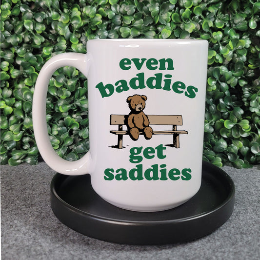 Even Baddies Get Saddies Mug