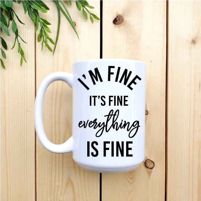 Ceramic Mug - Coffee Everything Is Fine Mug Republic West